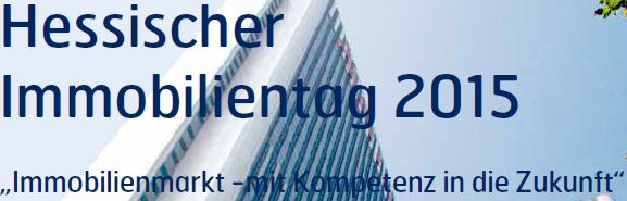 Hessischer Immobilientag 2015 am 15.04.2015 in Frankfurt - wir bieten Ihnen mehr!