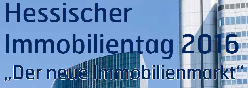 Hessischer Immobilientag 2016 am 16.03.2016 in Frankfurt - wir bieten Ihnen mehr!